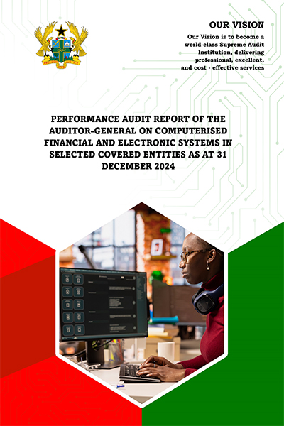 Performance Audit Report Of The Auditor-General On Computerised Financial And Electronic Systems In Selected Covered Entities As At 31 December 2024